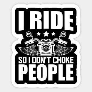 Motorcycle Rider - I ride so I don't choke w Sticker